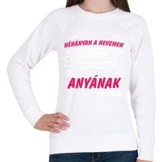 PRINTFASHION Néhányan a nevemen szólítanak de a legfontosabbnak anyának - Női pulóver - Fehér