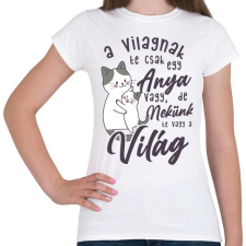 PRINTFASHION Nekünk te vagy a világ drk - Női póló - Fehér női póló