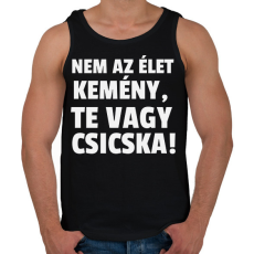 PRINTFASHION Nem az élet kemény, te vagy csicska! - Férfi atléta - Fekete
