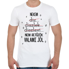 PRINTFASHION Nem betűzök valami jól - Férfi póló - Fehér férfi póló