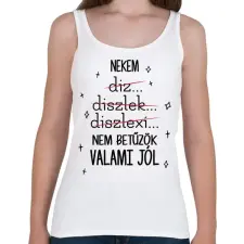 PRINTFASHION Nem betűzök valami jól - Női atléta - Fehér női trikó