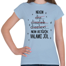 PRINTFASHION Nem betűzök valami jól - Női póló - Világoskék női póló