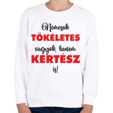 PRINTFASHION Nem csak tökéletes vagyok, hanem kertész is! - Gyerek pulóver - Fehér