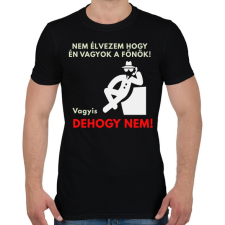 PRINTFASHION NEM ÉLVEZEM HOGY ÉN VAGYOK A FŐNŐK - Férfi póló - Fekete férfi póló