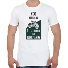 PRINTFASHION Nem horkolok, azt álmodom, hogy motor vagyok - Férfi póló - Fehér férfi póló