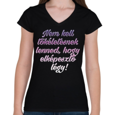 PRINTFASHION Nem kell tökéletesnek lenned.  - Női V-nyakú póló - Fekete