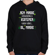 PRINTFASHION Nem mindig dolgozom a kertemen - Fehér - Gyerek kapucnis pulóver - Fekete gyerek pulóver, kardigán