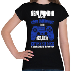 PRINTFASHION Nem mindig játszom videó játékokkal... - Női póló - Fekete