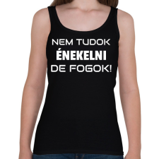 PRINTFASHION NEM TUDOK ÉNEKELNI, DE FOGOK 2 - Női atléta - Fekete női trikó