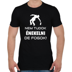 PRINTFASHION NEM TUDOK ÉNEKELNI, DE FOGOK - Férfi póló - Fekete