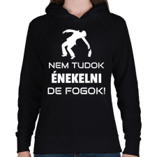 PRINTFASHION NEM TUDOK ÉNEKELNI, DE FOGOK - Női kapucnis pulóver - Fekete női pulóver, kardigán