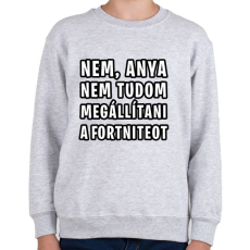PRINTFASHION Nem tudom megállítani a Fortniteot - Gyerek pulóver - Sport szürke