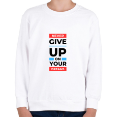 PRINTFASHION Never give up - Gyerek pulóver - Fehér