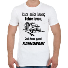 PRINTFASHION Nincs szőke herceg fehér lovon, csak fasza gyerek kamionon - Férfi póló - Fehér
