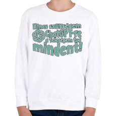 PRINTFASHION Nincs szükségem chat gptre a feleségem tud mindent - Gyerek pulóver - Fehér