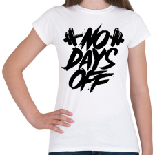 PRINTFASHION No days off - Női póló - Fehér női póló