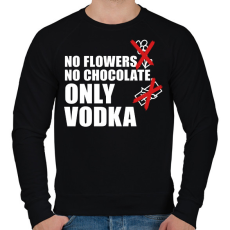 PRINTFASHION No Flowers No Chocolate Only Vodka - Férfi pulóver - Fekete