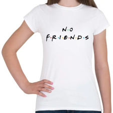 PRINTFASHION No friends - Női póló - Fehér női póló