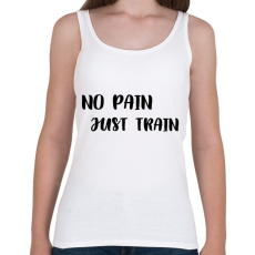 PRINTFASHION No Pain, Just Train - Női atléta - Fehér