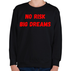 PRINTFASHION No risk big dreams - Gyerek pulóver - Fekete