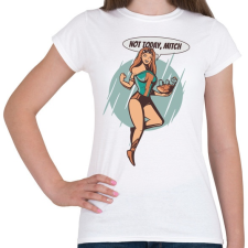 PRINTFASHION Not today Mitch  - Női póló - Fehér női póló