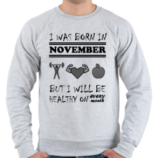 PRINTFASHION Novemberben születtem de minden hónapban egészségesen élek - Férfi pulóver - Sport szürke férfi pulóver, kardigán