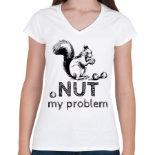 PRINTFASHION Nut my problem - Női V-nyakú póló - Fehér női póló