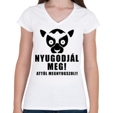 PRINTFASHION Nyugodjál meg attól megnyugszol póló - Női V-nyakú póló - Fehér női póló