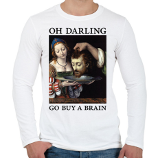 PRINTFASHION Oh Darling go buy a brain - Férfi hosszú ujjú póló - Fehér