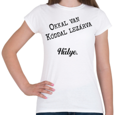 PRINTFASHION Okkal van kóddal lezárva - Telefontok - Női póló - Fehér