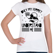 PRINTFASHION Only my ferret - Női póló - Fehér női póló