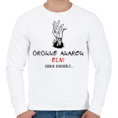PRINTFASHION ÖRÖKKÉ AKAROK ÉLNI - Férfi pulóver - Fehér