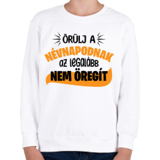 PRINTFASHION Örülj a névnapodnak - Gyerek pulóver - Fehér