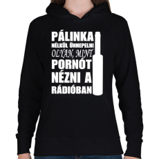 PRINTFASHION Pálinka nélkül nincs ünneplés - Női kapucnis pulóver - Fekete