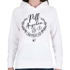 PRINTFASHION Piff Anyukám Ez egy Lánybúcsú - Női kapucnis pulóver - Fehér női pulóver, kardigán
