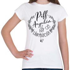 PRINTFASHION Piff Anyukám Ez egy Lánybúcsú - Női póló - Fehér női póló