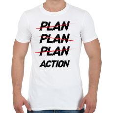 PRINTFASHION Plan, plan, plan, action - Férfi póló - Fehér