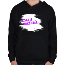 PRINTFASHION Prikézsia - Sötét háttérre - Gyerek kapucnis pulóver - Fekete