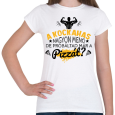 PRINTFASHION Próbáltad már a pizzát? - Női póló - Fehér