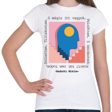 PRINTFASHION Radnóti Miklós - Születtem. Tiltakoztam. - Női póló - Fehér