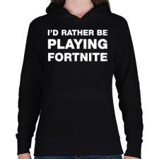 PRINTFASHION Rather Be Playing Fortnite - Női kapucnis pulóver - Fekete női pulóver, kardigán