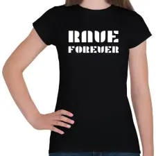 PRINTFASHION RAVE FOREVER - Női póló - Fekete női póló