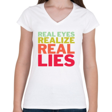 PRINTFASHION Real Eyes Realize Real Lies - Női V-nyakú póló - Fehér
