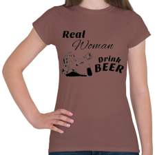 PRINTFASHION Real Women Drink BEER - Női póló - Mogyoróbarna női póló