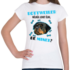 PRINTFASHION Rottweiler nélkül lehet élni, de minek? - Női póló - Fehér