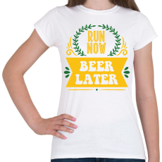 PRINTFASHION Run now - Beer later - Női póló - Fehér