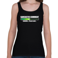 PRINTFASHION Sarcastic Comment Loading... Please Wait... - Női atléta - Fekete női trikó