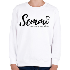 PRINTFASHION Semmi - Pontosan az, amit kértél - Gyerek pulóver - Fehér gyerek pulóver, kardigán