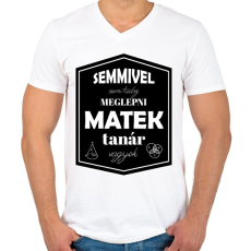PRINTFASHION Semmivel nem tudsz meglepni, matek tanár vagyok - Férfi V-nyakú póló - Fehér