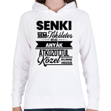 PRINTFASHION Senki sem tökéletes - Anya - Női kapucnis pulóver - Fehér női pulóver, kardigán